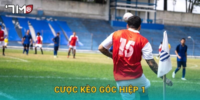cược kèo góc hiệp 1 7m và mẹo thắng nhanh 1 cược kèo góc hiệp 1 7m và mẹo thắng nhanh
