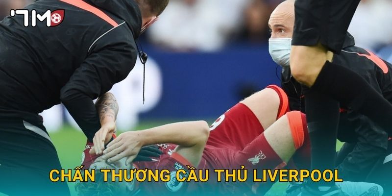Chấn thương cầu thủ Liverpool và cập nhật nóng từ 7m 28 Chấn thương cầu thủ Liverpool và cập nhật nóng từ 7m